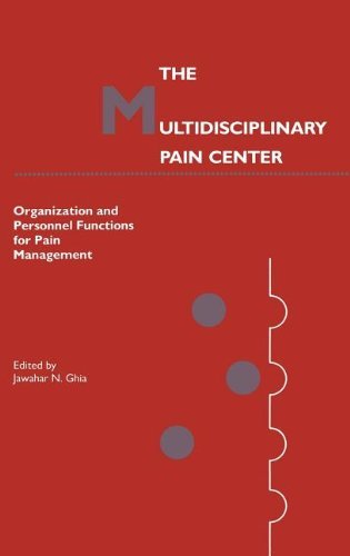 The Multidisciplinary Pain Center: Organization and Personnel Functions for Pain Management (Current Management of Pain)