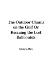 The Outdoor Chums on the Gulf Or Rescuing the Lost Balloonists