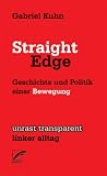 Straight Edge: Geschichte und Politik einer Bewegung