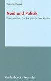 Produkt-Bild: Neid und Politik: Eine neue Lekt&uuml;re des gnostischen Mythos (Novum Testamentum et Orbis Antiquus/Studien zur Umwelt des Neuen Testaments (NTOA/StUNT), ... Et Orbis Antiquus - Archaologica (Dt. Ausg)