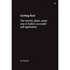 Getting Real: The Smarter, Faster, Easier Way to Build a Successful Web Application