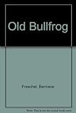The old bullfrog