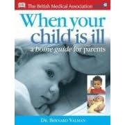 BMA When Your Child is Ill: A Home Guide for Parents