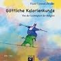 G�ttliche Kalorienkunde: Von der Leichtigkeit der Religion
