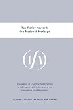Tax policy towards the national heritage : proceedings of a seminar held in Venice 1983 during the 37th Congress of the International Fiscal Association