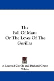The Fall of Man: Or the Loves of the Gorillas
