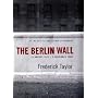 The Berlin Wall: 13 August 1961 - 9 November 1989