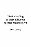 Cover of The Letter-Bag of Lady Elizabeth Spencer-Stanhope, V1 by  1421976536