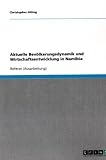 Aktuelle Bev�lkerungsdynamik und Wirtschaftsentwicklung in Namibia - Christopher Alting