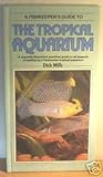 A fishkeeper's guide to the tropical aquarium