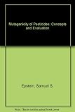 The mutagenicity of pesticides : concepts and evaluation