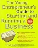 The Young Entrepreneurs Guide to Starting and Running a Business