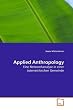 Applied Anthropology: Eine Netzwerkanalyse in einer österreichischen Gemeinde