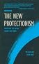 The New Protectionism: Protecting the Future Against Free Trade