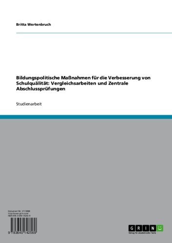 Bildungspolitische Maßnahmen für die Verbesserung von Schulquälität: Vergleichsarbeiten und Zentrale Abschlussprüfungen (German Edition)