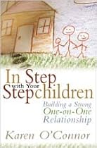 In Step with Your Stepchildren: Building a Strong One-on-One Relationship