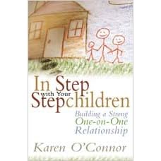In Step with Your Stepchildren: Building a Strong One-on-One Relationship