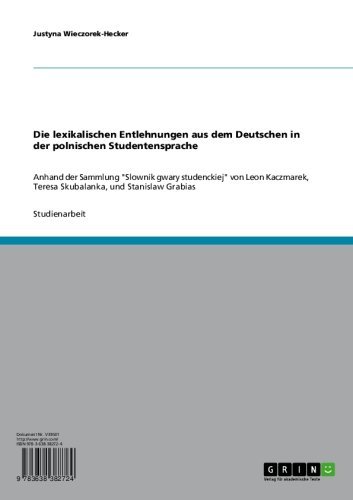Die lexikalischen Entlehnungen aus dem Deutschen in der polnischen Studentensprache: Anhand der Sammlung 