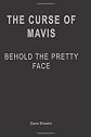 The Curse of Mavis: Behold The Pretty Face