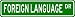 FOREIGN LANGUAGE Street Sign ~ Custom Street Sign - Aluminum