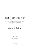 Living Organized: Proven Steps for a Clutter-Free and Beautiful Home