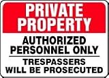 PRIVATE PROPERTY Authorized Personnel Only Trespassers Will Be Prosecuted 10 x 14 Dura Aluma-Lite Sign