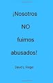 ¡Nosotros NO fuimos abusados! (Spanish Edition)