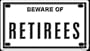 Beware of Retirees 2 1/4 X 4" Embossed Aluminum Sign"