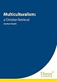 Multiculturalism: : a Christian retrieval