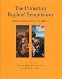 The Princeton Raphael Symposium : science in the service of art history