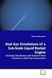 Real Gas Simulations of a Sub-Scale Liquid Rocket Engine: Unsteady Simulations and Transient Heat Transfer in a Real Gas Environment