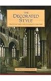 The Decorated Style: Architecture and Ornament 1240-1360