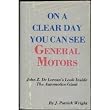 On a Clear Day You Can See General Motors: John Z. De Lorean's Look Inside the Automotive Giant
