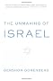 The Unmaking of Israel