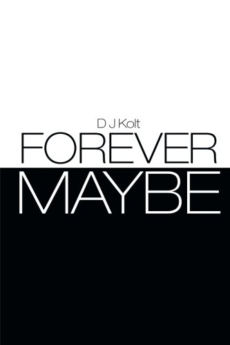 Forever/Maybe, by D. J. Kolt