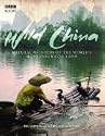 Wild China: Natural Wonders of the World's Most Enigmatic Land