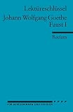 Johann Wolfgang Goethe: Faust I - Lekt&uuml;reschl&uuml;ssel - Johann Wolfgang von Goethe