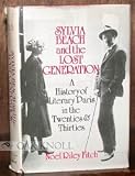 Sylvia Beach and the Lost Generation: A History of Literary Paris in the Twenties and Thirties