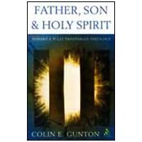 Father, Son and Spirit: Toward a Fully Trinitarian Theology