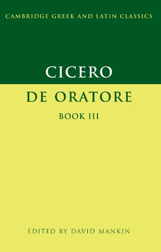 Cicero: De Oratore, Book 3 (Cambridge Greek and Latin Classics)