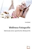 Produkt-Bild: Wellness-Fotografie: Merkmale einer spezifischen Bildsprache