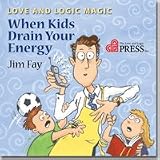 Love and Logic Magic: When Kids Drain Your Energy (Parenting with Love and Logic)