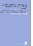 Lives of the Lord Chancellors and Keepers of the Great Seal of England: From the Earliest Times Till the Reign of Queen Victoria (V.6 ) (1878 )