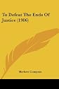 To Defeat The Ends Of Justice (1906)