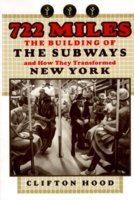 722 Miles the Building of the Subways and How They Transformed New York