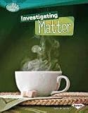 Investigating Matter (Searchlight Books: How Does Energy Work?)