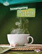 Investigating Matter (Searchlight Books: How Does Energy Work?)
