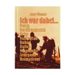 Ich war dabei...: Polen - Nordfrankreich - Krim - Stalingrad - Kuban - Italien - Normandie - Ardennen - Heimatfront