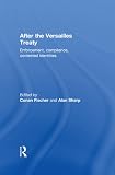 After the Versailles Treaty : enforcement, compliance, contested identities