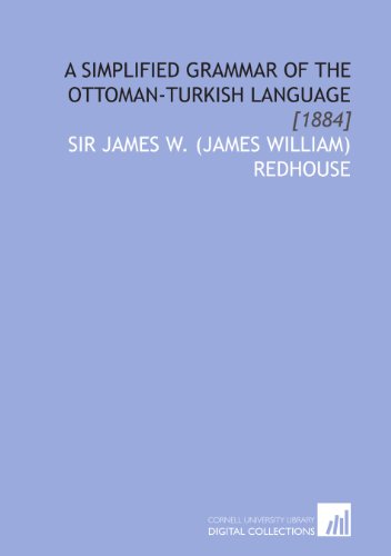 A Simplified Grammar of the Ottoman-Turkish Language: [1884]